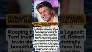 Robert Irwin Reveals Emotional Memory of His Late Father Steve #RobertIrwin #steveirwin