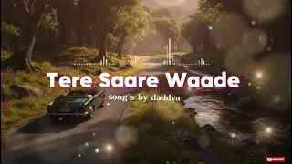 TERE SAARE WAADE - Jo Dil Pe Likhe Reh Gaye 💔 | Unfulfilled Promises | Promises Song | @daddya_song 