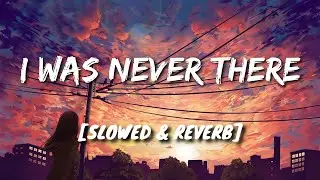 The Weeknd - I Was Never There [Slowed + Reverb]