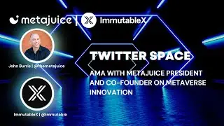 AMA with ImmutableX and MetaJuice President