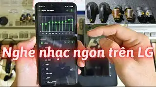Kinh nghiệm nghe nhạc trên LG của tôi.