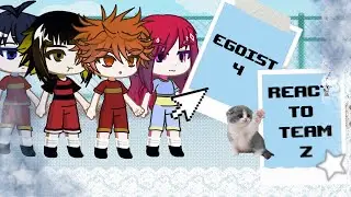 EGOIST 4 REACT TO TEAM Z || blue lock gacha react ⚽️ || junsznz