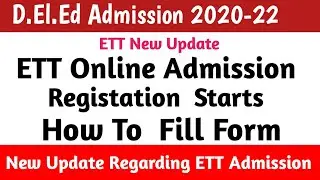 D.El.Ed (ETT) Admission Starts  Session 2020-22  Online Registation Correction Regarding Admission