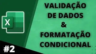 Valida&ccedil;&atilde;o de Dados e Formata&ccedil;&atilde;o Condicional - Excel