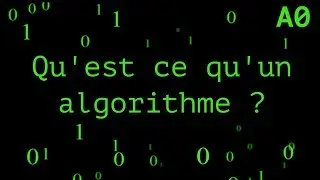 A0 - Qu'est ce qu'un algorithme