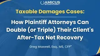 Taxable Cases: How Plaintiff Attorneys Can Double (or Triple) Their Client's After-Tax Net Recovery