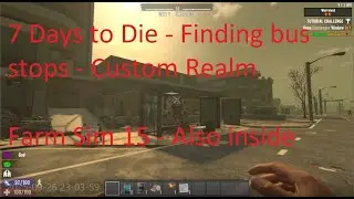 7 Days to Die - Farm Sim 15 - When bus stops become an obsession