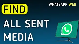 How To Find All the Sent Media On WhatsApp Web On PC (New Update)