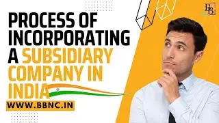 Incorporating A Foreign Subsidiary Company In India
