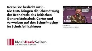 Der Russe bedroht uns! &Uuml;bersetz. Brandrede brit. Generalstabschef Carter | Scharfmacher Ischinger