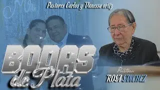 BODAS DE PLATA || PASTORA ROSA SANCHEZ   (Pst. Carlos Ortiz y Psta. Vanessa Ortiz )