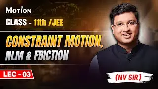 Constraint Motion,NLM & Friction (Lecture 03) - JEE Preparation | NV Sir | JEE English Lecture |