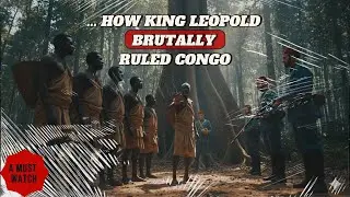 How King Leopold Ruled Congo Without Kindness, the Untold Truth, They Never Taught Us #history