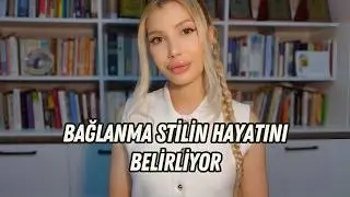 Bağlanma Stilleri ve İlişkiler | &Ccedil;ocuklukta &Ouml;ğrendiklerin Bug&uuml;n&uuml; Nasıl Şekillendiriyor?