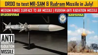DRDO to test MR-SAM & Rudram Missile in July | MEDIUM RANGE SAM | ANTI RADIATION MISSILE