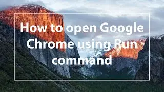 How to open Google Chrome using Run command