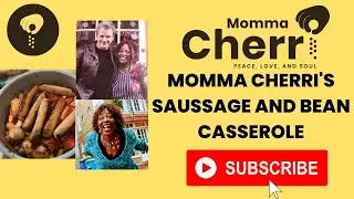Momma Cherri's Sausage and Bean Casserole (The Best)!