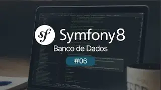 Criando Banco de Dados com Doctrine ORM - Criando Blog com Symfony - #06