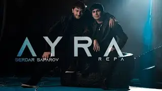 Serdar Saparov ft Repa - Ayra (Official clip)