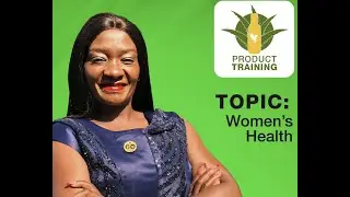 Product Training: Women's Health | Presented by Kebuang Wakwena