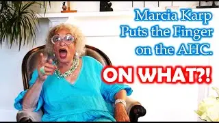 Marcia Karp Puts the Finger on the AHC. On What?