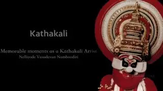 Memorable moments as a Kathakali artiste, Nelliyode Vasudevan Namboodiri, Interview -6 Malayalam