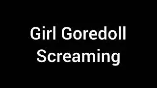 Girl Goredoll Screaming [GoreBox Sound Effect]
