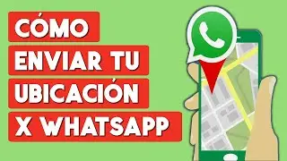 Como Enviar mi Ubicacion por Whatsapp 2026