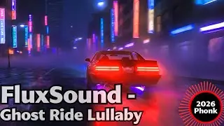 FluxSound - Ghost Ride Lullaby | Aggressive Drift Phonk 2026 Anthem for Night Drives & Gym Sessions