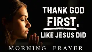 Lord Jesus, Thank You for Another Blessed New Day | Calm Morning Prayer