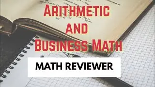 MATH REVIEWER: Arithmetic and Business Mathematics