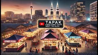 Tapak Urban Street Dining KLCC | Visit Experience