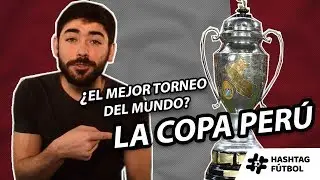&iquest;EL MEJOR TORNEO DEL MUNDO? LA COPA PER&Uacute; | HASHTAG F&Uacute;TBOL