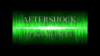 Aftershock - Make Believe (Remastered)