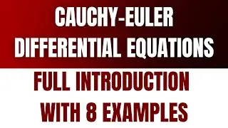 How to Solve Cauchy Euler Differential Equations || 8 Examples