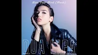 Dua Lipa - Blow Your Mind (Mwah) [Hidden Vocals Only]