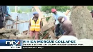 NCA investigates cause of collapse of structure at Vihiga mortuary