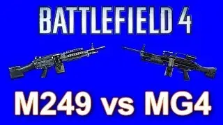 Battlefield 4 - M249 vs MG4 Identical Twins? (Battlefield 4 M249 vs MG4 Gameplay/Commentary/BF4)
