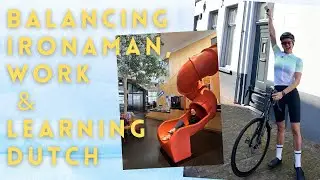 Balancing IronMan Training, New Job Abroad & Learning Dutch &ndash; My Routine!