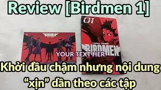 Review [Birdmen 1] &ndash; Khởi đầu chậm nhưng nội dung &ldquo;xịn&rdquo; dần theo c&aacute;c tập