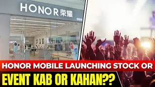 Honor mobile launching stock or event kab or kahan?? | Voice Of Electronics