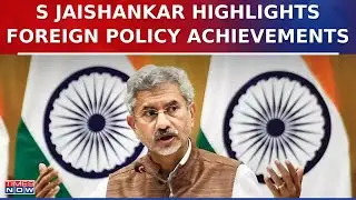 External Affairs Minister S Jaishankar Highlights Government Foreign Policy Achievements | EXCLUSIVE