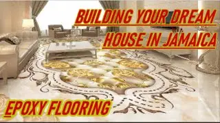 Building Your Dream House in Jamaica. Part 10. Epoxy flooring