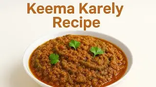 Keema Karely ki Recipe | Simple aur Mazedaar Bhuna Keema Karela
