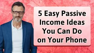 5 Easy Passive Income Ideas You Can Do on Your Phone