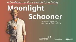Moonlight Schooner | Official Trailer | Canadian Stage | A Caribbean Sailor&rsquo;s Search for a Living