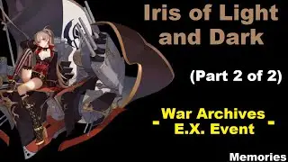 Azur Lane - Iris of Light and Dark - Part 2 of 2 - War Archives E.X. Event - Memories -
