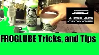 Frog-Lube Tricks & Tips by JSD Arms
