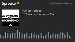 0. Conectando el micrófono