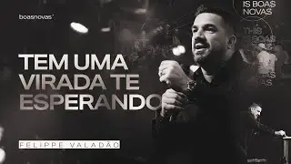 TEM UMA VIRADA TE ESPERANDO | Pr Felipe Valadão